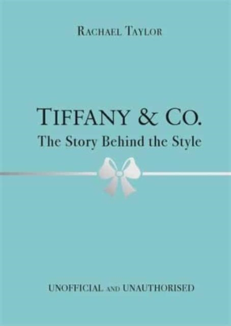 TIFFANY & CO. | 9781800783416 | THE STORY BEHIND THE STYLE