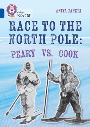RACE TO THE NORTH POLE: PEARY VS COOK-NON-FICTION-SAPPHIRE - BAND 16 | 9780008704490
