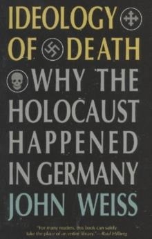 IDEOLOGY OF DEATH WHY THE HOLOCAUST HAPP | 9781566631747 | JOHN WEISS