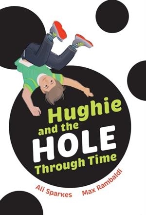 HUGHIE AND THE HOLE THROUGH TIME (F) -FICTION-F7 - 100 WPM | 9780008681098