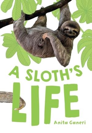 A SLOTH'S LIFE (NF) -NON-FICTION-F7 - 100 WPM | 9780008681173