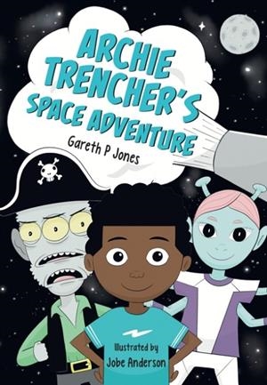 ARCHIE TRENCHER'S SPACE ADVENTURE (F) -FICTION-F8 - 110 WPM | 9780008746445