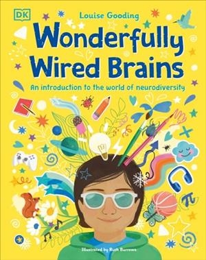 WONDERFULLY WIRED BRAINS: AN INTRODUCTION TO THE WORLD OF NEURODIVERSITY | 9780744074635 | LOUISE GOODING