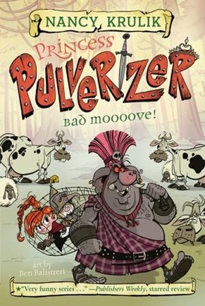 BAD MOOOOVE! (PRINCESS PULVERIZER 3) | 9780515158373 | NANCY KRULIK