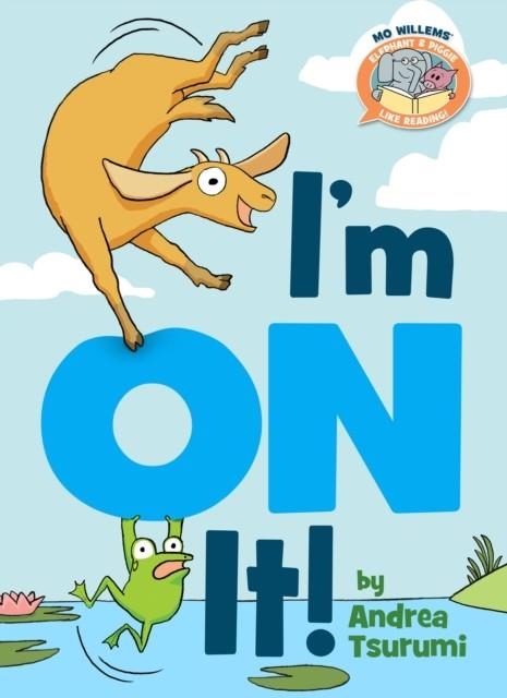 I'M ON IT! (ELEPHANT AND PIGGIE LIKE READING!) | 9781368066969 | ANDREA TSURUMI