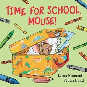 TIME FOR SCHOOL, MOUSE! | 9780061433078 | LAURA NUMEROFF