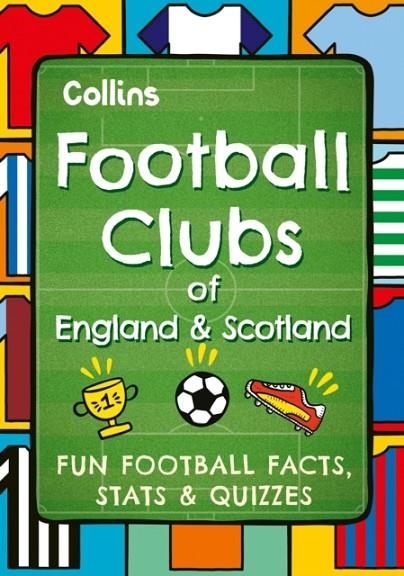 FOOTBALL CLUBS OF THE ENGLAND AND SCOTLAND | 9780008751821