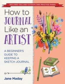 HOW TO JOURNAL LIKE AN ARTIST | 9781684620661 | JANE MADAY