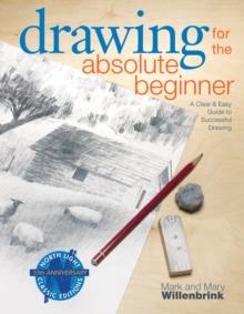 DRAWING FOR THE ABSOLUTE BEGINNER | 9781581807899 | MARK WILLENBRINK, MARY WILLENBRINK