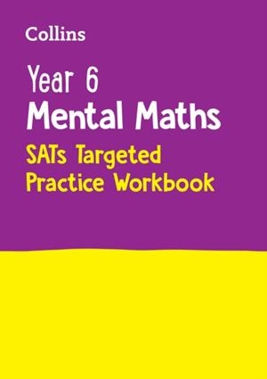 YEAR 6 MENTAL MATHS SATS TARGETED PRACTICE WORKBOOK | 9780008670290