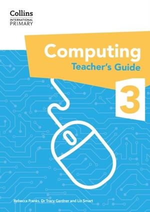 INTERNATIONAL PRIMARY COMPUTING TEACHER'S GUIDE 3 | 9780008683986