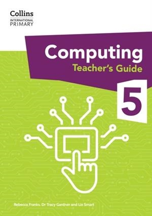 INTERNATIONAL PRIMARY COMPUTING TEACHER'S GUIDE 5 | 9780008684006