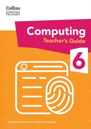 INTERNATIONAL PRIMARY COMPUTING TEACHER'S GUIDE 6 | 9780008684013
