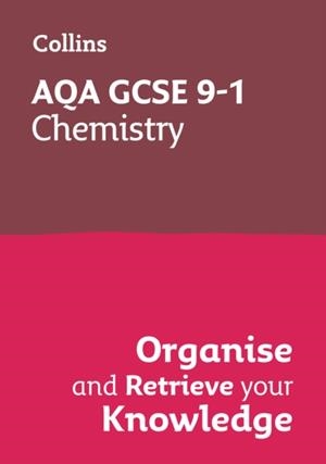 AQA GCSE 9-1 CHEMISTRY ORGANISE AND RETRIEVE YOUR KNOWLEDGE | 9780008672317