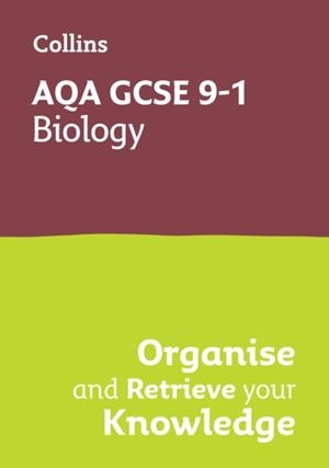AQA GCSE 9-1 BIOLOGY ORGANISE AND RETRIEVE YOUR KNOWLEDGE | 9780008672300