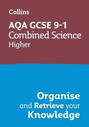 AQA GCSE 9-1 COMBINED SCIENCE HIGHER ORGANISE AND RETRIEVE YOUR KNOWLEDGE | 9780008672348