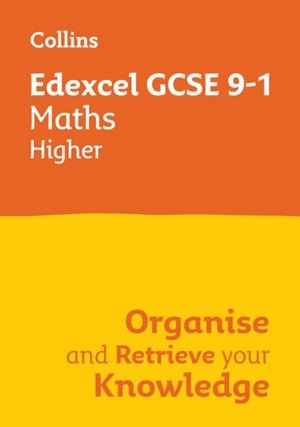 EDEXCEL GCSE 9-1 MATHS HIGHER ORGANISE AND RETRIEVE YOUR KNOWLEDGE | 9780008672362