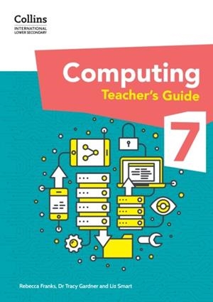INTERNATIONAL LOWER SECONDARY COMPUTING TEACHER’S GUIDE 7 | 9780008684082