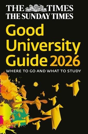 THE TIMES GOOD UNIVERSITY GUIDE 2026: WHERE TO GO AND WHAT TO STUDY | 9780008732134