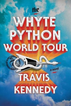 THE WHYTE PYTHON WORLD TOUR | 9780385551861 | TRAVIS KENNEDY