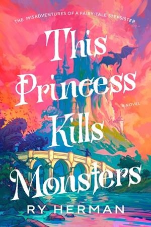 THIS PRINCESS KILLS MONSTERS | 9780593733080 | RY HERMAN