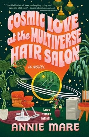 COSMIC LOVE AT THE MULTIVERSE HAIR SALON | 9780593817483 | ANNIE MARE