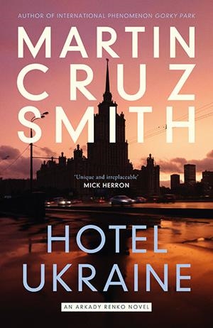 HOTEL UKRAINE | 9781398510487 | MARTIN CRUZ SMITH
