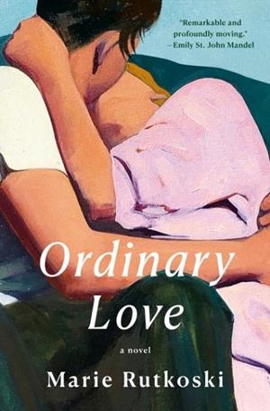 ORDINARY LOVE | 9781524712846 | MARIE RUTKOSKI