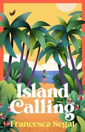 ISLAND CALLING | 9781784745417 | FRANCESCA SEGAL