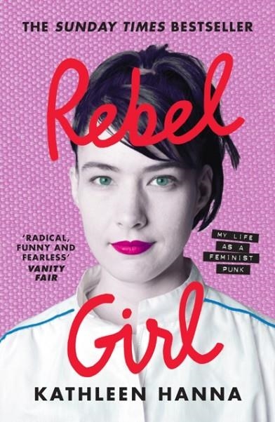 REBEL GIRL: MY LIFE AS A FEMINIST PUNK | 9780008365356 | KATHLEEN HANNA