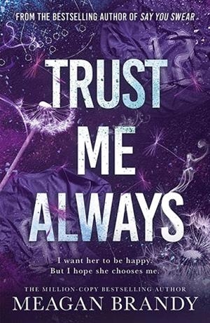 TRUST ME ALWAYS (BOYS OF AVIX BOOK 3) | 9781398723405 | MEAGAN BRANDY