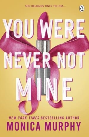 YOU WERE NEVER NOT MINE | 9781405965392 | MONICA MURPHY