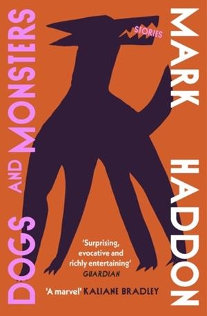 DOGS AND MONSTERS | 9781529929188 | MARK HADDON