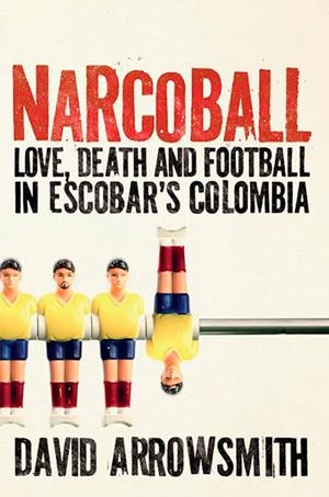 NARCOBALL | 9781788405256 | DAVID ARROWSMITH