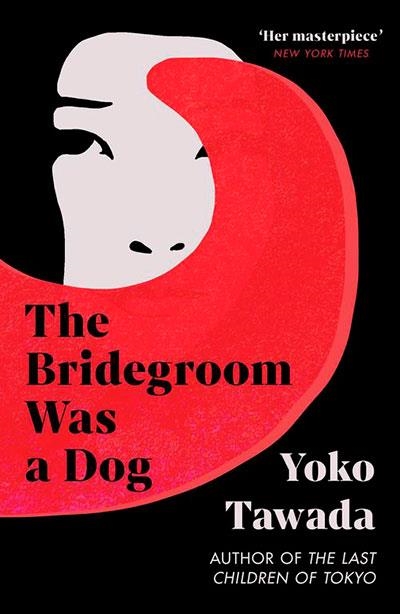 THE BRIDEGROOM WAS A DOG | 9781803511337 | YOKO TAWADA