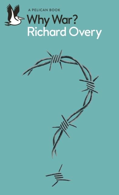 WHY WAR? | 9780241567616 | RICHARD OVERY