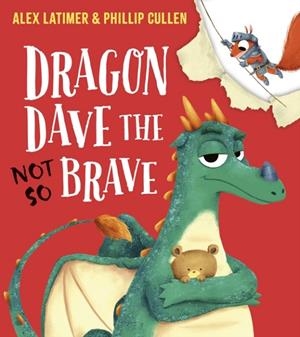 DRAGON DAVE THE (NOT-SO) BRAVE | 9780702314858 | ALEX LATIMER