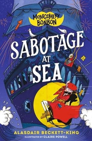 MONTGOMERY BONBON: SABOTAGE AT SEA | 9781529518306 | ALASDAIR BELCETT-KING