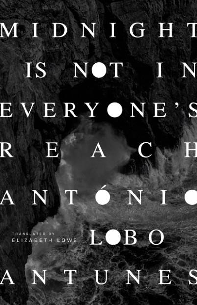 MIDNIGHT IS NOT IN EVERYONE'S REACH | 9781628976120 | ANTONIO LOBO ANTUNES