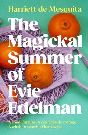 THE MAGICKAL SUMMER OF EVIE EDELMAN | 9781916747487 | HARRIET DE MESQUITA