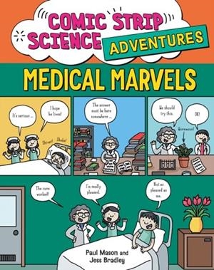 COMIC STRIP SCIENCE ADVENTURES: MEDICAL MARVELS | 9781526327307 | PAUL MASON