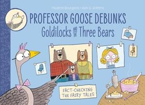 PROFESSOR GOOSE DEBUNKS: GOLILOCKS AND THE THREE BEARS | 9781915395023