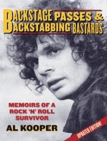 BACKSTAGE PASSES & BACKSTABBING BASTARDS : MEMOIRS OF A ROCK 'N' ROLL SURVIVOR | 9780879309220 | AL KOOPER