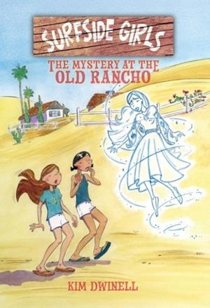 SURFSIDE GIRLS (2): THE MYSTERY AT THE OLD RANCHO | 9781603094474 | KIM DWINELL