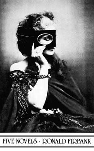 FIRBANK : FIVE NOVELS | 9780811207997 | RONALD FIRBANK