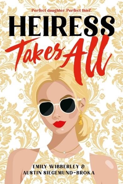 HEIRESS TAKES ALL | 9780316566766 | AUSTIN SIEGEMUND-BROKA, EMILY WIBBERLEY