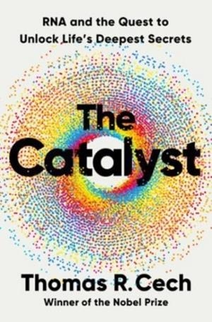 THE CATALYST | 9781324050681 | THOMAS R. CECH