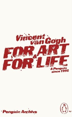 FOR ART AND FOR LIFE | 9780241752463 | VINCENT VAN GOGH