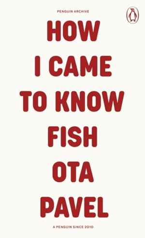 HOW I CAME TO KNOW FISH | 9780241752289 | OTA PAVEL