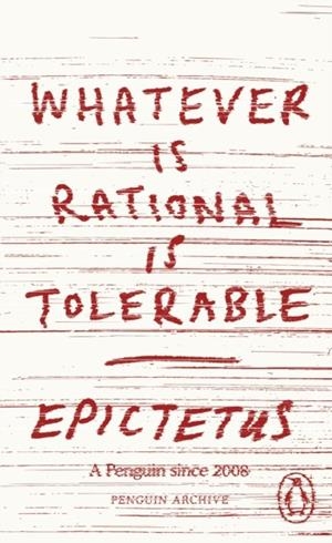 WHATEVER IS RATIONAL IS TOLERABLE | 9780241752333 | EPICTETUS
